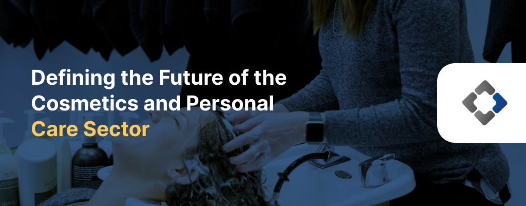 Defining the Future of the  Cosmetics and Personal Care Sector
